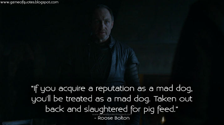 If-you-acquire-a-reputation-as-a-mad-dog-you'll-be-treated-as-a-mad-dog