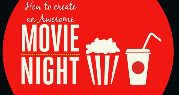 HOW TO CREATE AN AWESOME MOVIE NIGHT