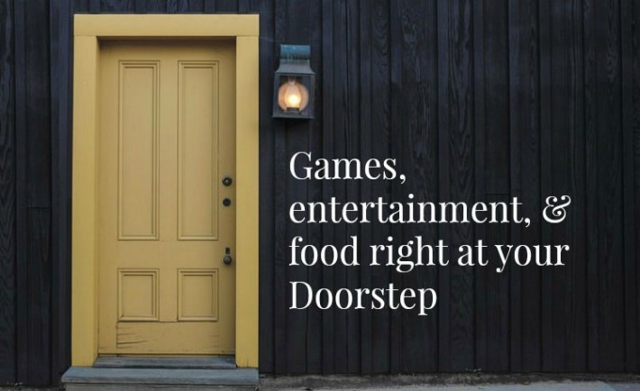 Games, entertainment, and food right at your Doorstep