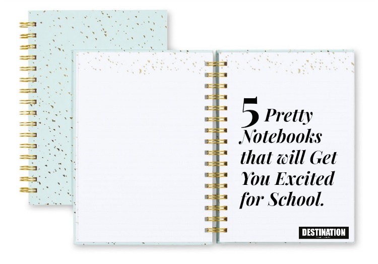 5 Pretty Notebooks that will Get You Excited for School